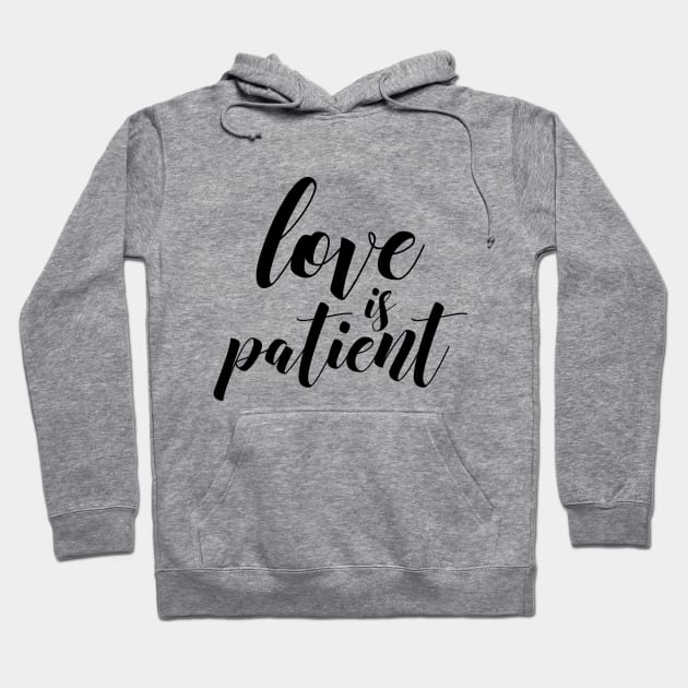 Love is patient Hoodie by Dhynzz